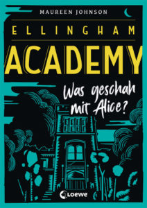 Cover Maureen Johnson Ellingham Academy - Was geschah mit Alice?