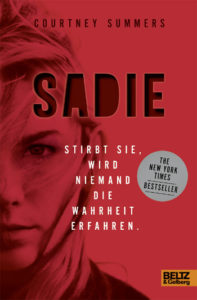 Cover Courtney Summers Sadie Stirbt sie, wird niemand die Wahrheit erfahren